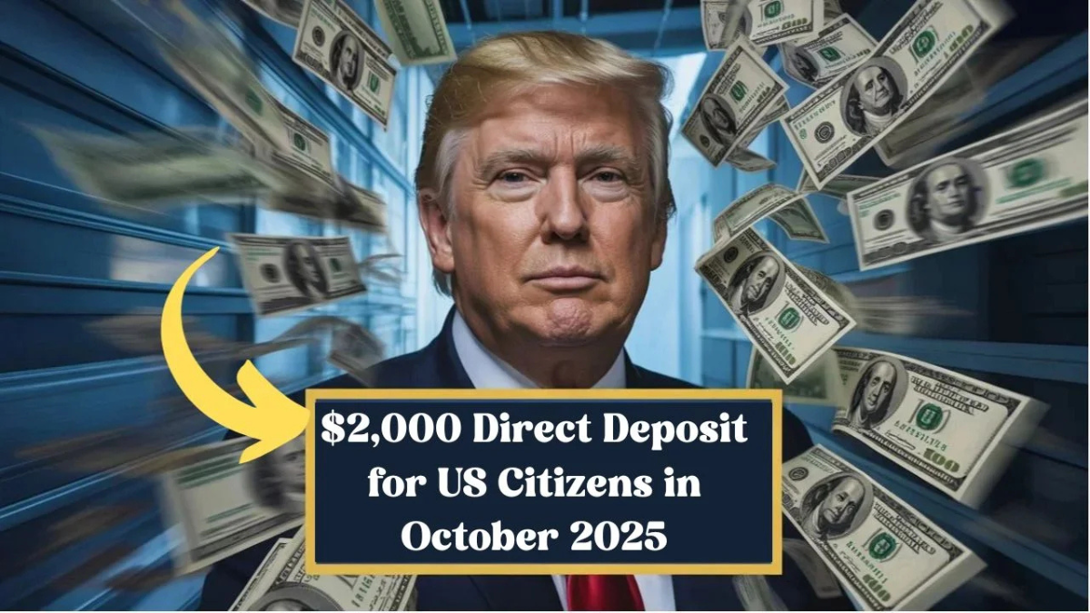 $2,000 Direct Deposit for U.S. Citizens in October 2025 – Eligibility, Payment Dates & IRS Instructions